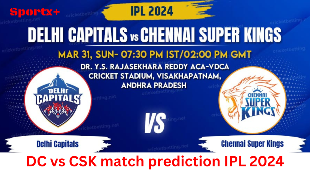 DC vs CSK match prediction IPL 2024