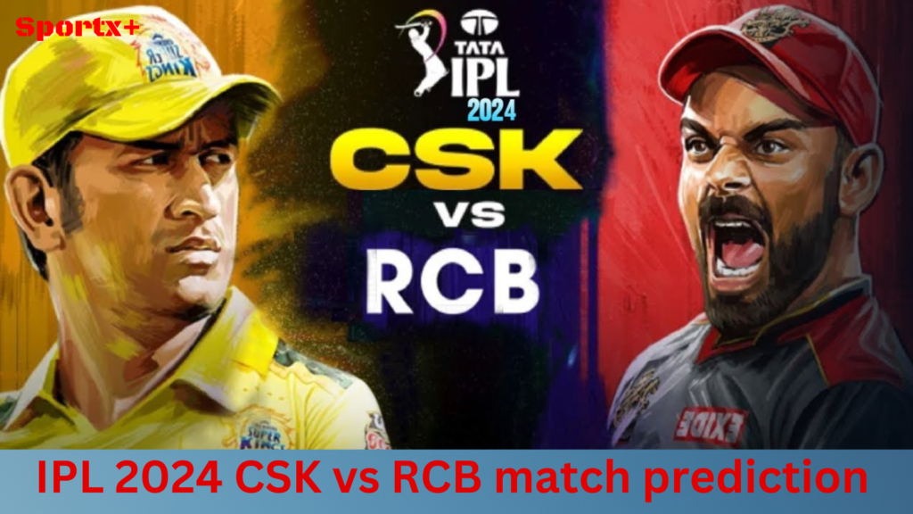  IPL 2024 CSK vs RCB match prediction