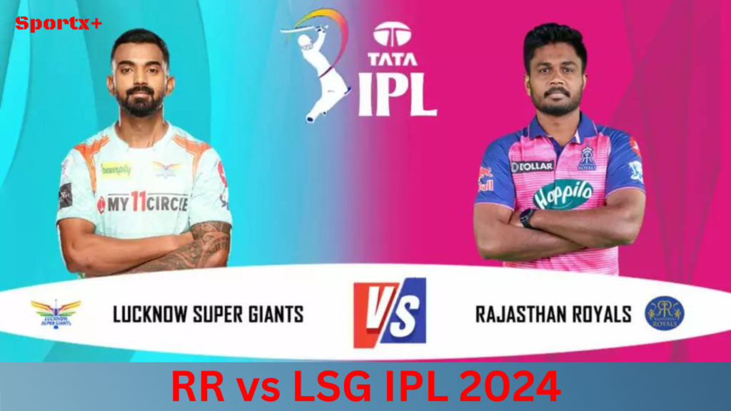 RR vs LSG IPL 2024
