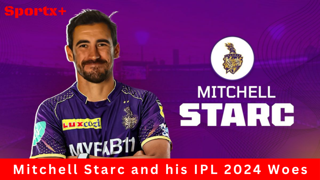 Mitchell Starc and his IPL 2024 Woes